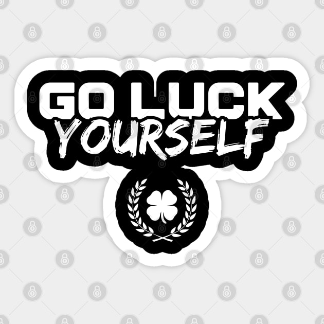 Go Luck Yourself Funny St Patricks Day Sticker by trendingoriginals